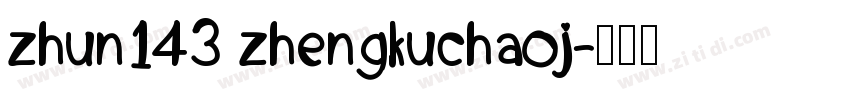 zhun143 zhengkuchaoj字体转换